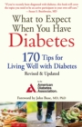 What to Expect When You Have Diabetes : 170 Tips for Living Well with Diabetes (Revised & Updated) - eBook