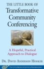 The Little Book of Transformative Community Conferencing : A Hopeful, Practical Approach to Dialogue - eBook