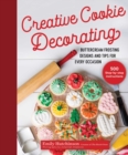 Creative Cookie Decorating : Buttercream Frosting Designs and Tips for Every Occasion - eBook