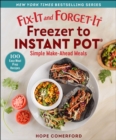 Fix-It and Forget-It Freezer to Instant Pot : Simple Make-Ahead Meals - eBook