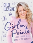 Girl on Pointe : Chloe's Guide to Taking on the World - eBook