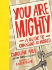 You Are Mighty : A Guide to Changing the World - eBook