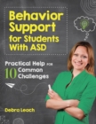 Behavior Support for Students with ASD : Practical Help for 10 Common Challenges - eBook
