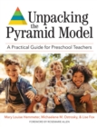 Unpacking the Pyramid Model : A Practical Guide for Preschool Teachers - eBook