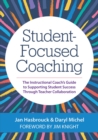 Student-Focused Coaching : The Instructional Coach's Guide to Supporting Student Success through Teacher Collaboration - eBook