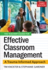 The Teacher's Guide for Effective Classroom Management : A Trauma-Informed Approach - eBook