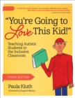 You're Going to Love This Kid! : Teaching Students with Autism in the Inclusive Classroom - eBook