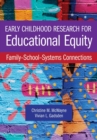 Early Childhood Research for Educational Equity : Family-School-Systems Connections - eBook