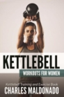 Kettlebell Workouts For Women : Kettlebell Training and Exercise Book - eBook