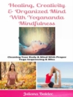Healing, Creativity & Organized Mind With Yogananda Mindfulness : Cleaning Your Body & Mind With Proper Yoga Sequencing & Bliss - eBook