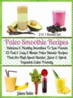 Paleo Smoothie Recipes: Delicious & Healthy Lose Pounds Recipes : 25 Easy 5 Minute Paleo Blender Recipes - Boxed Set - eBook