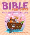 Bible For Girls : Great Bible Stories For Girls - eBook