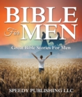 Bible For Men : Great Bible Stories For Men - eBook