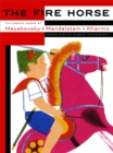 The Fire Horse : Children's Poems By Vladimir Mayakovsky, Osip Mandelstam And Daniil Kharms - Book