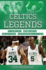 Celtics Legends : Pivotal Moments, Players, and Personalities - Book
