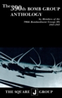 The 390th Bomb Group Anthology : by Members of the 390th Bombardment Group (H) 1943-1945 - eBook