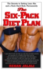 The Six-Pack Diet Plan : The Secrets to Getting Lean Abs and a Rock-Hard Body Permanently - Book