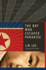 The Boy Who Escaped Paradise : A Novel - eBook