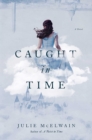 Caught in Time : A Novel - eBook