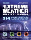 The Extreme Weather Survival Manual : 214 Tips for Surviving Nature's Worst - eBook