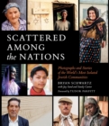 Scattered Among the Nations : Photographs and Stories of the World's Most Isolated Jewish Communities - eBook