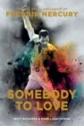 Somebody to Love : The Life, Death and Legacy of Freddie Mercury - eBook