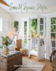 Small Space Style : Because You Don't Have to Live Large to Live Beautifully - Book