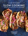 Everyday Slow Cooking : Modern Recipes for Delicious Meals - eBook