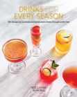 Drinks for Every Season : 100+ Recipes for Cocktails & Nonalcoholic Drinks Throughout the Year - eBook