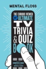 Mental Floss: The Curious Viewer Ultimate TV Trivia & Quiz Book : 500+ Questions and Answers from the Experts at Mental Floss - Book