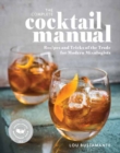 The Complete Cocktail Manual : Recipes and Tricks of the Trade for Modern Mixologists - Book