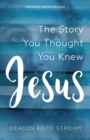 Jesus : The Story You Thought You Knew - eBook
