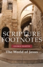 Scripture Footnotes : The World of Jesus - eBook