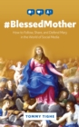 #BlessedMother : How to Follow, Share, and Defend Mary in the World of Social Media - eBook