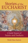 Stories of the Eucharist : A Family Treasury of Saints and Seekers - eBook