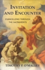 Invitation and Encounter : Evangelizing Through the Sacraments - eBook