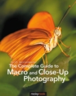 The Complete Guide to Macro and Close-Up Photography - Book