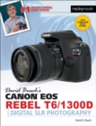David Busch's Canon EOS Rebel T6/1300D Guide to Digital SLR Photography - eBook