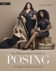 The Photographer's Guide to Posing : Techniques to Flatter Everyone - Book