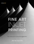 Fine Art Inkjet Printing : The Craft and Art of the Fine Digital Print - Book