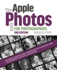 The Apple Photos Book for Photographers : Building Your Digital Darkroom with Photos and Its Powerful Editing Extensions - eBook