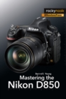 Mastering the Nikon D850 - eBook