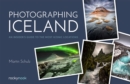 Photographing Iceland : An Insider's Guide to the Most Iconic Locations - eBook