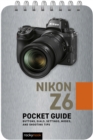 Nikon Z6: Pocket Guide : Buttons, Dials, Settings, Modes, and Shooting Tips - eBook
