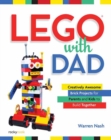 Lego with Dad : Creatively Awesome Brick Projects for Parents and Kids to Build Together - Book