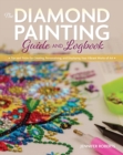 The Diamond Painting Guide and Logbook : Tips and Tricks for Creating, Personalizing, and Displaying Your Vibrant Works of Art - eBook