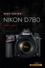 Mastering the Nikon D780 - eBook