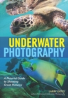 Underwater Photography : A Pictorial Guide to Shooting Great Pictures - eBook