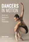 Dancers in Motion : The Art and Technique of Dance Photography - eBook