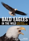 Bald Eagles In The Wild : A Visual Essay of America's National Bird - eBook